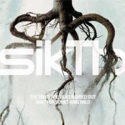 Sikth : The Trees Are Dead and Dried Out Wait for Something Wild